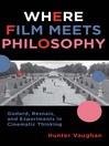 Where Film Meets Philosophy (eBook): Godard, Resnais, and Experiments in Cinematic Thinking